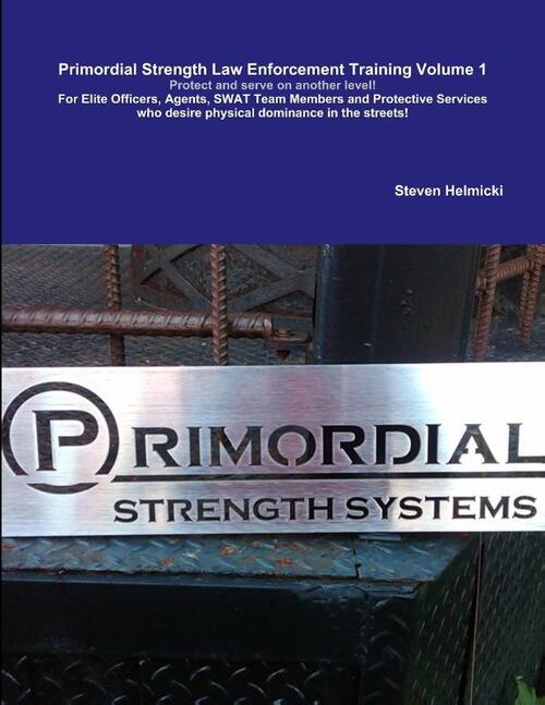 Primordial Strength Law Enforcement Training Volume 1