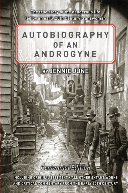 Autobiography of an Androgyne Centennial Edition