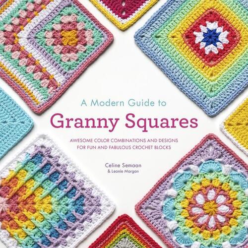 Semaan, C: Modern Guide to Granny Squares