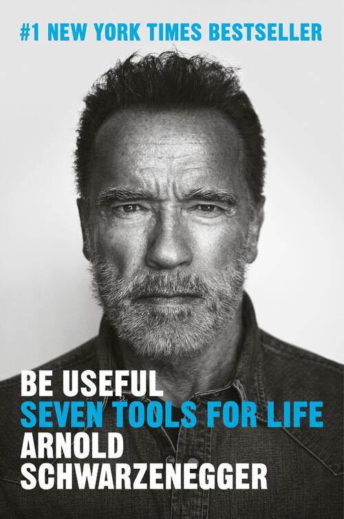 Schwarzenegger, A: Be Useful