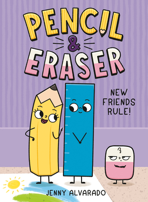 Pencil & Eraser: New Friends Rule!: An Early Reader Graphic Novel
