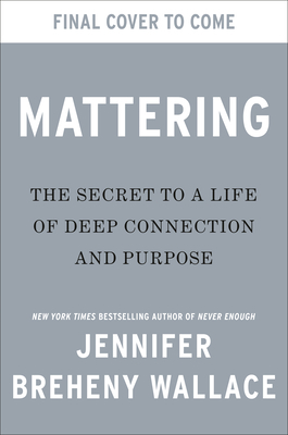 Mattering: The Secret to a Life of Deep Connection and Purpose