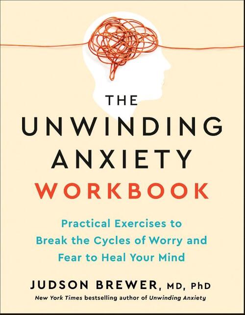 The Unwinding Anxiety Workbook