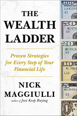 The Wealth Ladder: Proven Strategies for Every Step of Your Financial Life