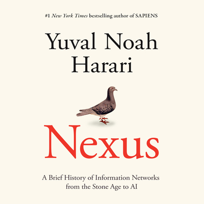 Nexus: A Brief History of Information Networks from the Stone Age to AI
