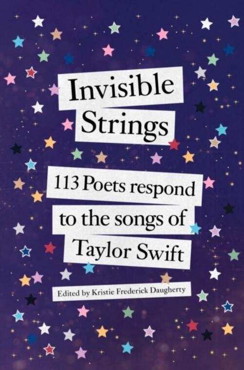 Invisible Strings: 113 Poets Respond to the Songs of Taylor Swift