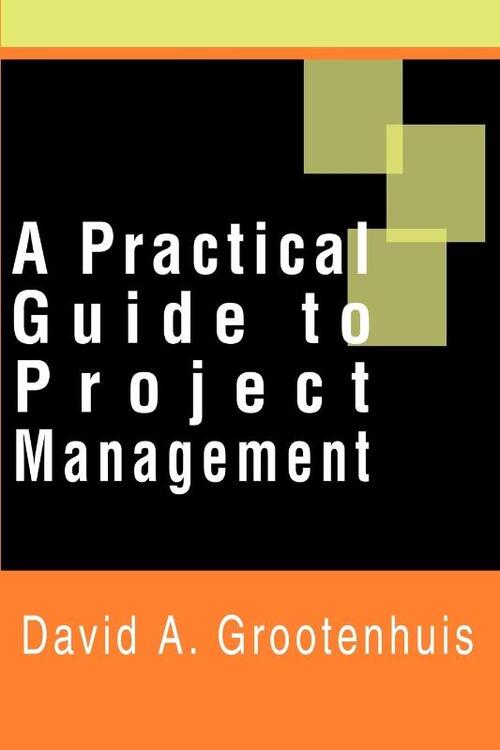 A Practical Guide to Project Management, Iuniverse | Boek ...