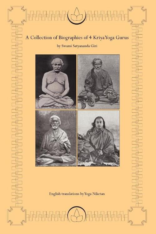 A Collection of Biographies of 4 Kriya Yoga Gurus by Swami Satyananda Giri