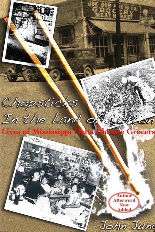 Chopsticks in The Land of Cotton: Lives of Mississippi Delta Chinese Grocers