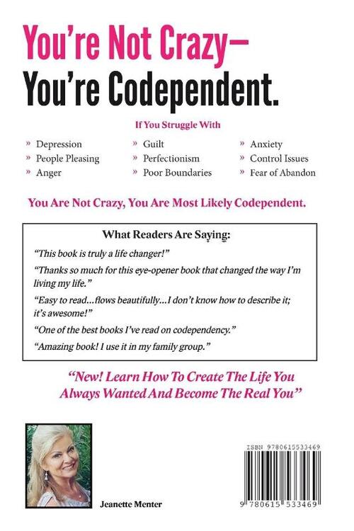 You're Not Crazy - You're Codependent.: What Everyone Affected by Addiction, Abuse, Trauma or Toxic Shaming Must know to have peace in their lives