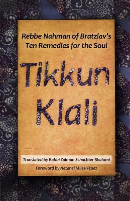 Tikkun Klali: Rebbe Nahman of Bratzlav's Ten Remedies for the Soul