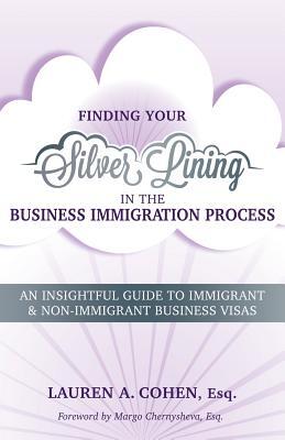 Finding Your Silver Lining in the Business Immigration Process: An Insightful Guide to Immigrant & Non-Immigrant Business Visas