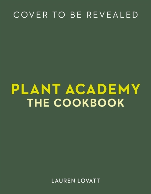 Plant Academy: The Cookbook