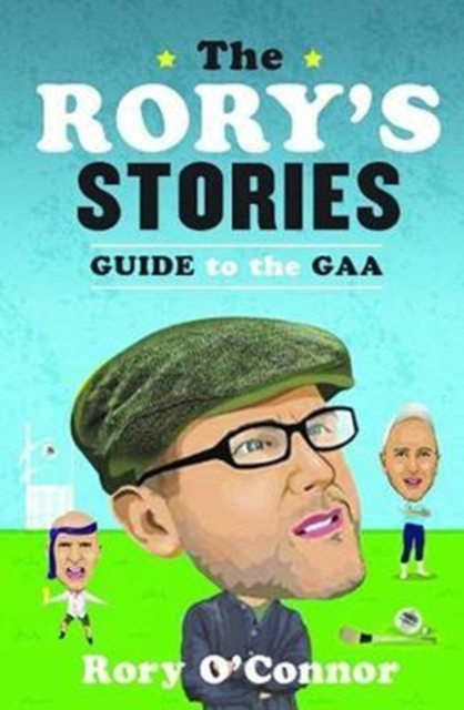The Rory’s Stories Guide to the GAA