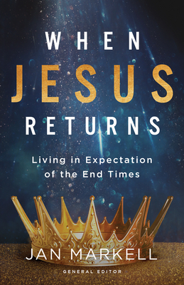 When Jesus Returns: Living in Expectation of the End Times