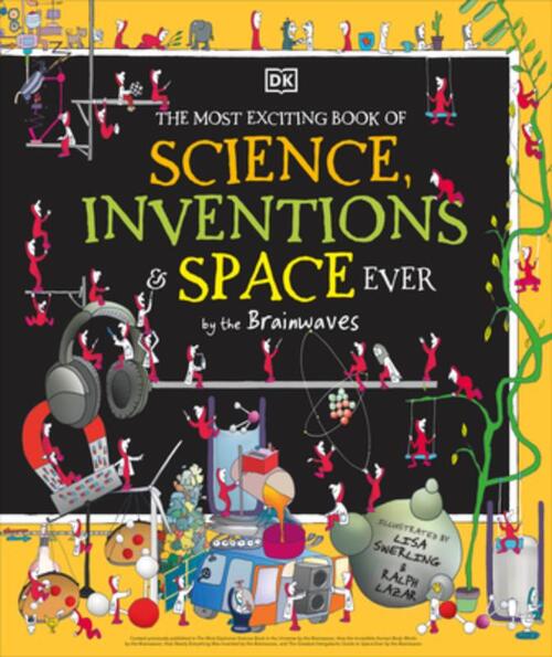 The Most Exciting Book of Science, Inventions, and Space Ever