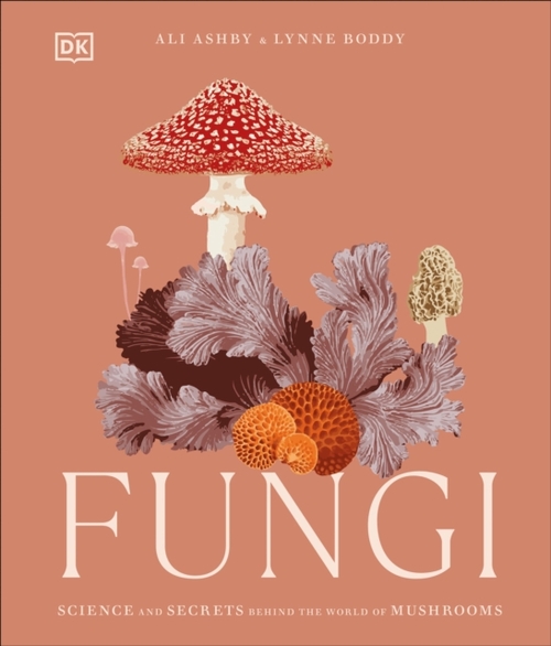 Fungi: Discover the Science and Secrets Behind the World of Mushrooms
