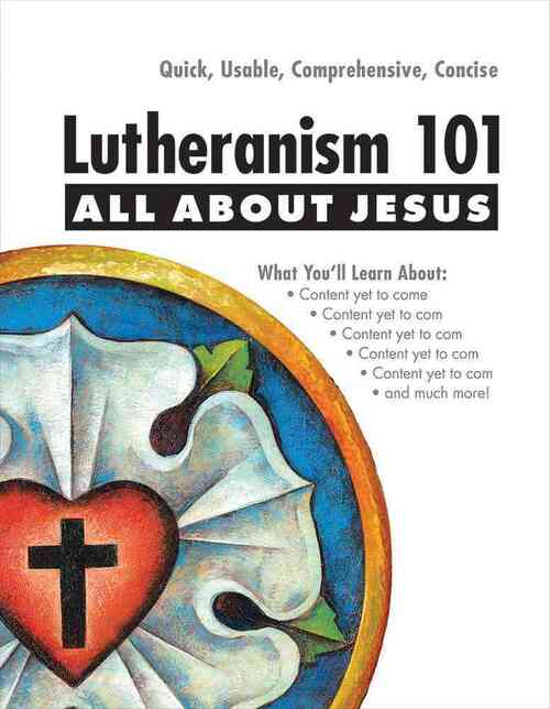 Lutheranism 101 - All about Jesus