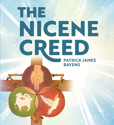 The Nicene Creed: Illustrated for Families