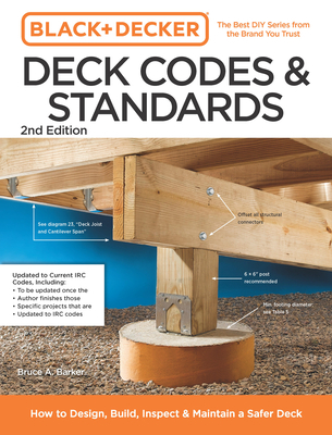 Black and Decker Deck Codes and Standards 2nd Edition: How to Design, Build, Inspect, and Maintain a Safer Deck