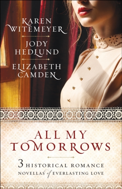 All My Tomorrows – Three Historical Romance Novellas of Everlasting Love