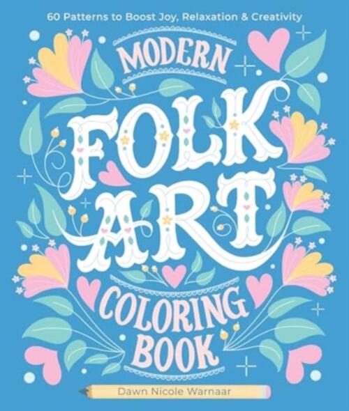 Modern Folk Art Coloring Book: 60 Patterns to Boost Joy, Relaxation & Creativity