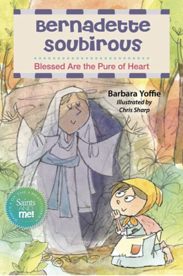 Saint Bernadette: Blessed Are the Righteous