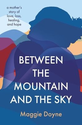 Doyne, M: Between the Mountain and the Sky