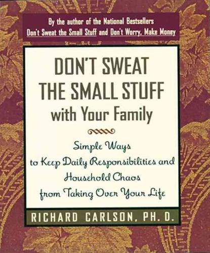 Don't Sweat the Small Stuff with Your Family