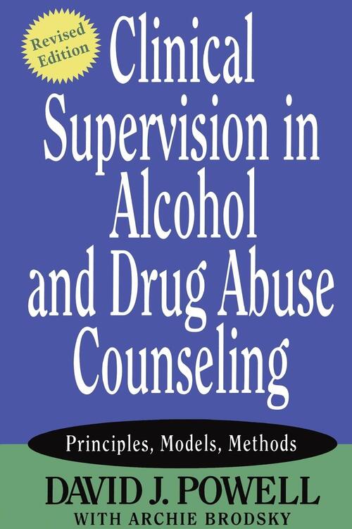 Clinical Supervision in Alcohol and Drug Abuse Counseling
