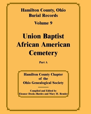 Hamilton County, Ohio Burial Records, Volume 9, Part A: Union Baptist African American Cemetery
