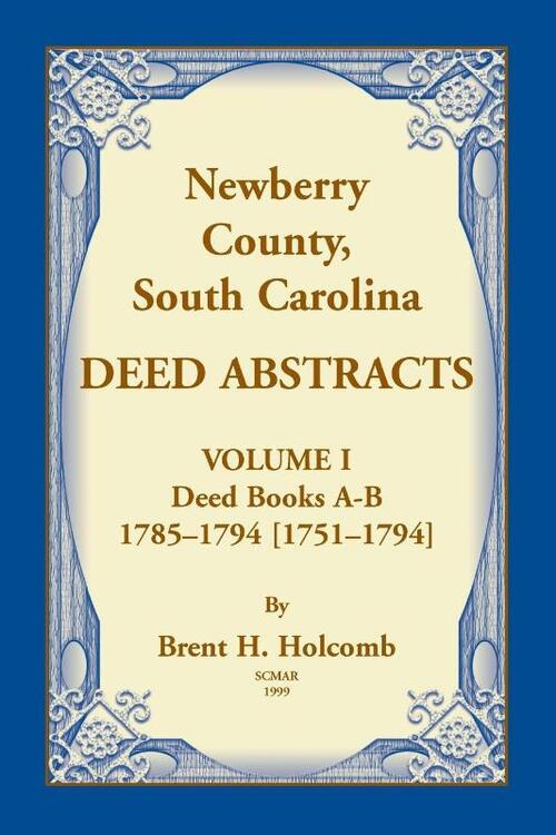 Newberry, County, South Carolina Deed Abstracts, Volume I
