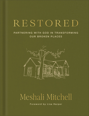 Restored: Partnering with God in Transforming Our Broken Places