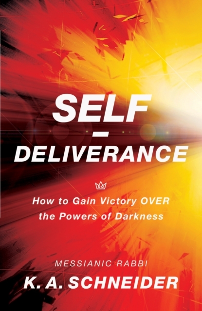 Self–Deliverance – How to Gain Victory over the Powers of Darkness