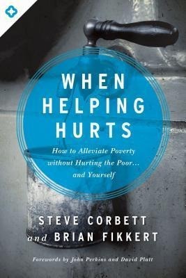 Corbett, S: When Helping Hurts