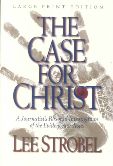 The Case for Christ: A Journalist's Personal Investigation of the Evidence for Jesus