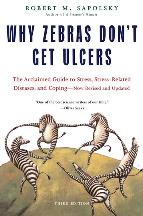 Why Zebras Don't Get Ulcers -Revised Edition