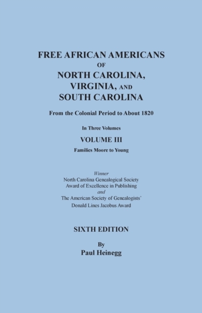 Free African Americans of North Carolina, Virginia, and South Carolina from the Colonial Period to About 1820. Sixth Edition, Volume III