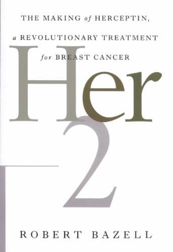 Her-2: The Making of Herceptin, a Revolutionary Treatment for Breast Cancer