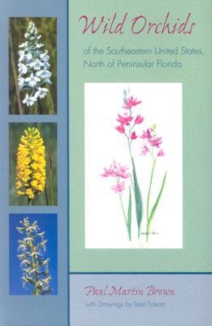 Wild Orchids of the Southeastern United States, North of Peninsular Florida