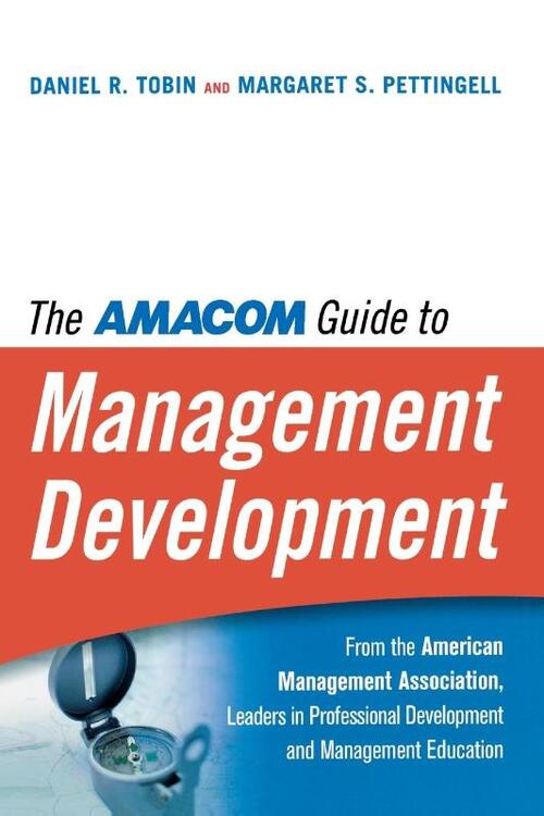 The AMA Guide to Management Development, Daniel R. Tobin, Margaret ...