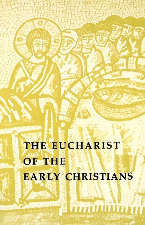 The Eucharist of the Early Christians