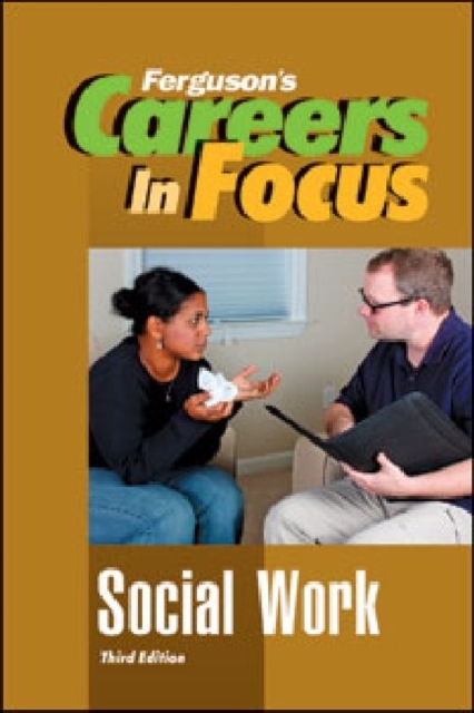 Careers In Focus: Social Work, 3rd Edition