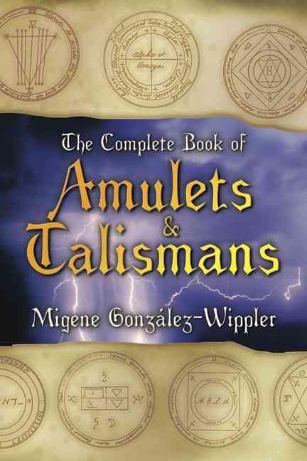The Complete Book of Amulets & Talismans the Complete Book of Amulets & Talismans