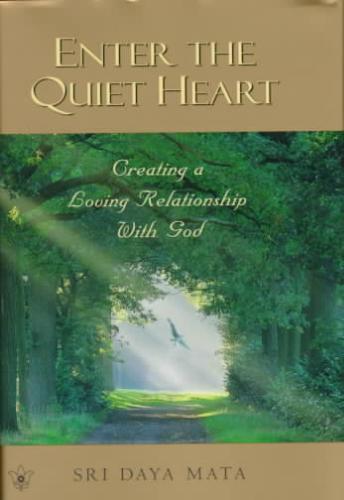 Enter the Quiet Heart: Cultivating a Loving Relationship with God