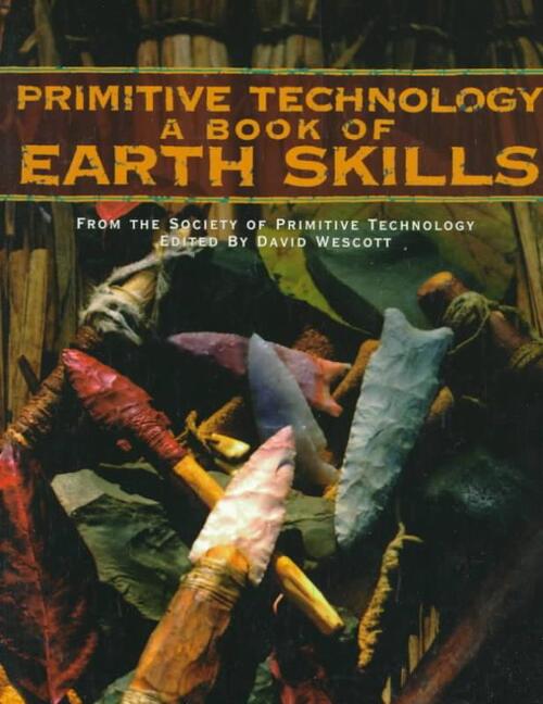Primitive Technology: A Book of Earth Skills