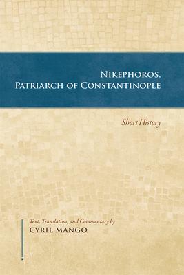 Nikephoros, Patriarch of Constantinople: Short History