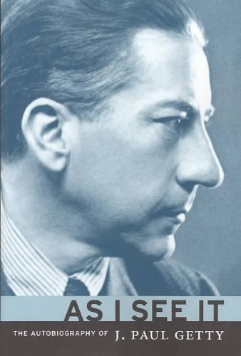 As I See It – The Autobiography of J.Paul Getty