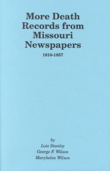 More Death Records from Missouri Newspapers, 1810-1857.
