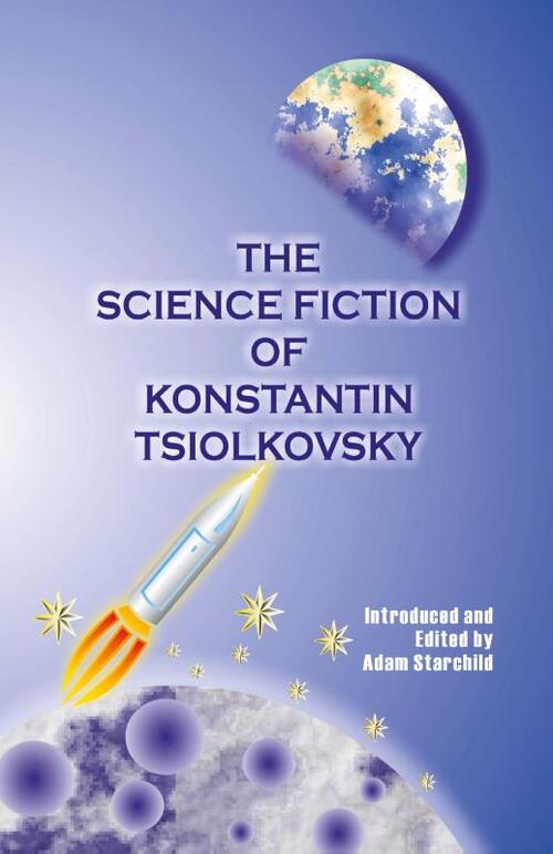 The Science Fiction of Konstantin Tsiolkovsky